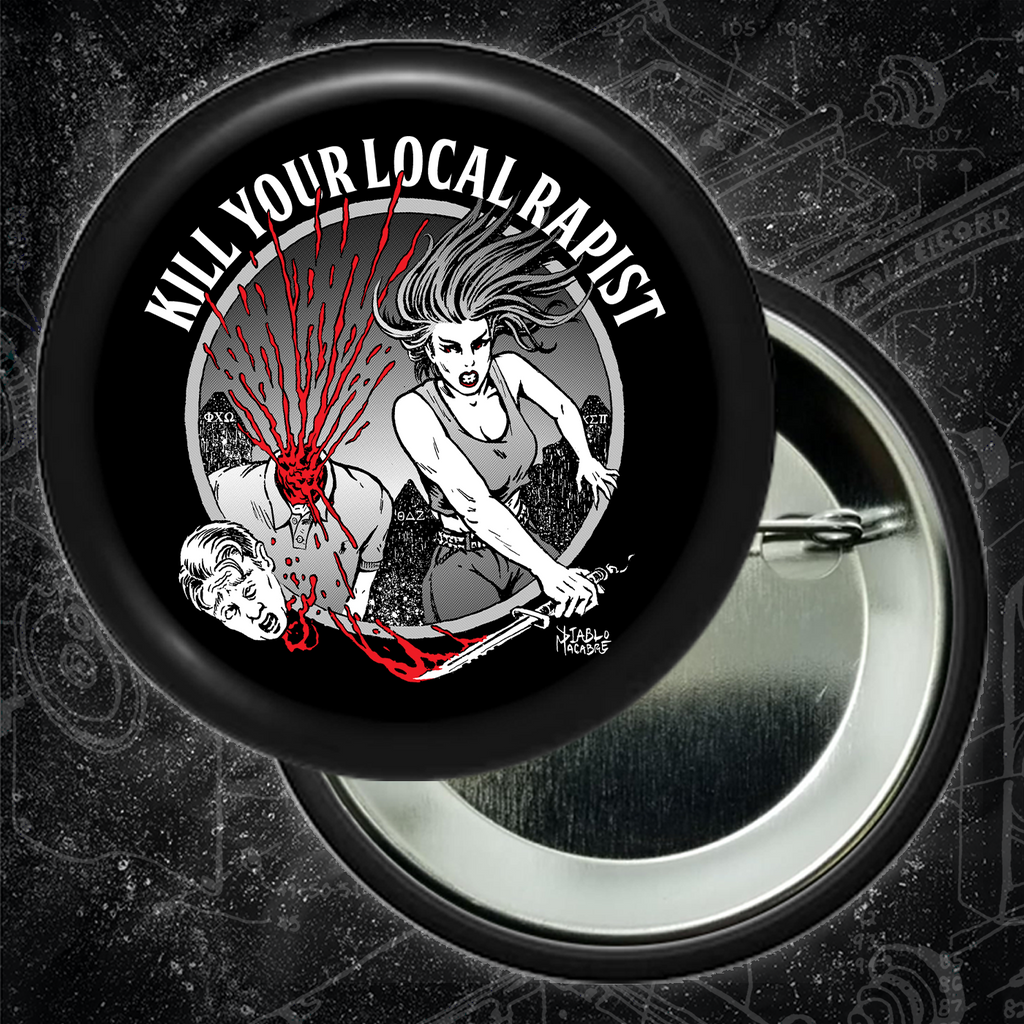 Kill Your Local Rapist - Button (1.5 & 2.25 Inch)