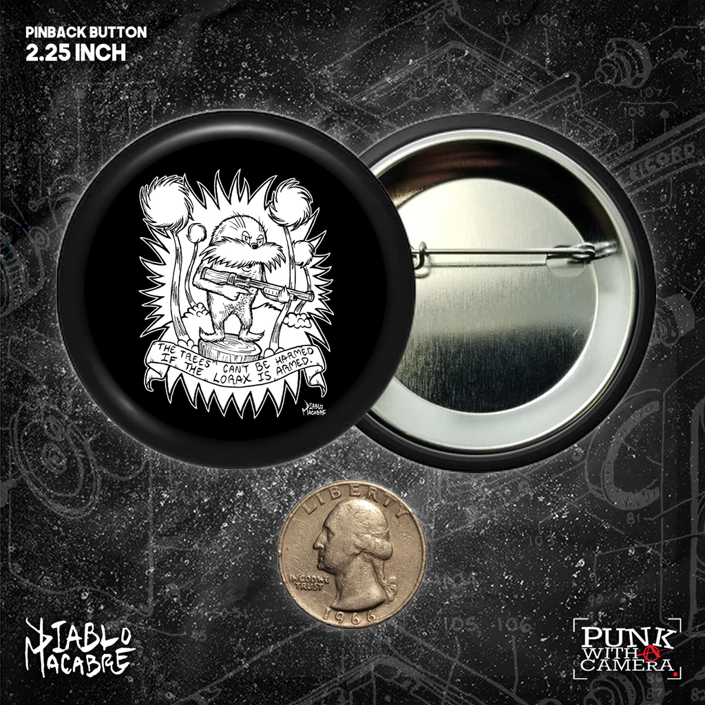 The Trees Can't Be Harmed If The Lorax Is Armed - Buttons 2.25