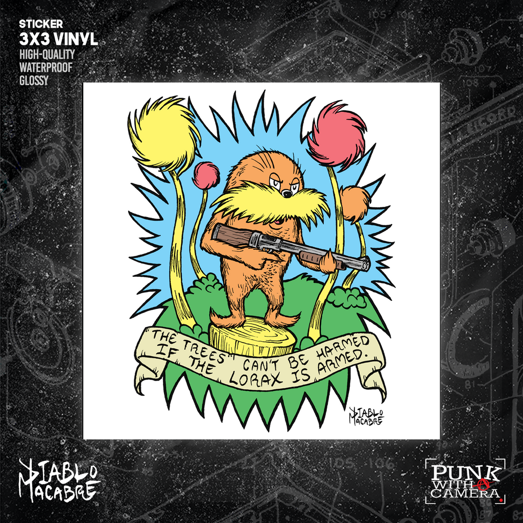 The Trees Can't Be Harmed If The Lorax Is Armed - Sticker (3X3)