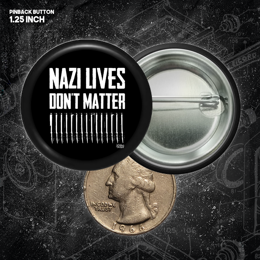 Nazi Lives Don't Matter - Bullets - Buttons (1, 1.25, 1.5, & 2.25 Inch)