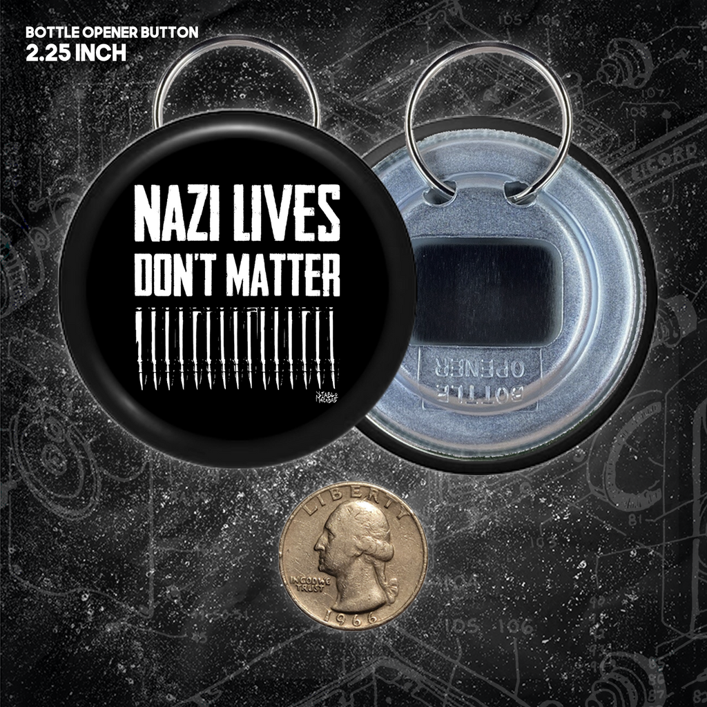 Nazi Lives Don't Matter - Bullets - Buttons (1, 1.25, 1.5, & 2.25 Inch)