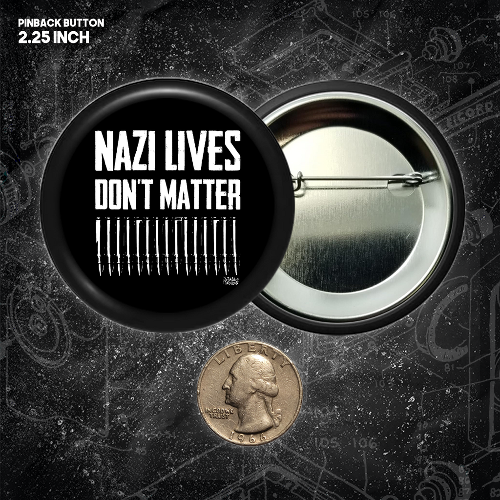 Nazi Lives Don't Matter - Bullets - Buttons (1, 1.25, 1.5, & 2.25 Inch)