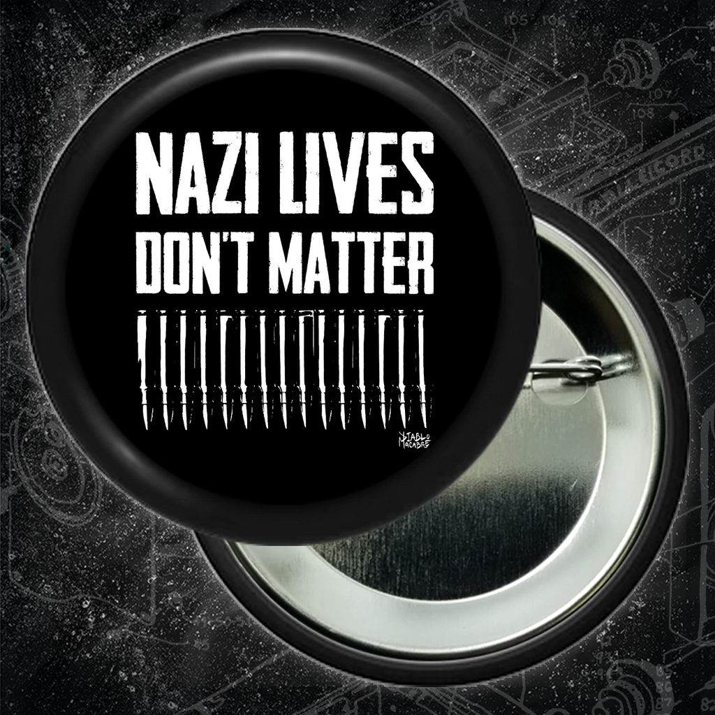 Nazi Lives Don't Matter - Bullets - Buttons (1, 1.25, 1.5, & 2.25 Inch)