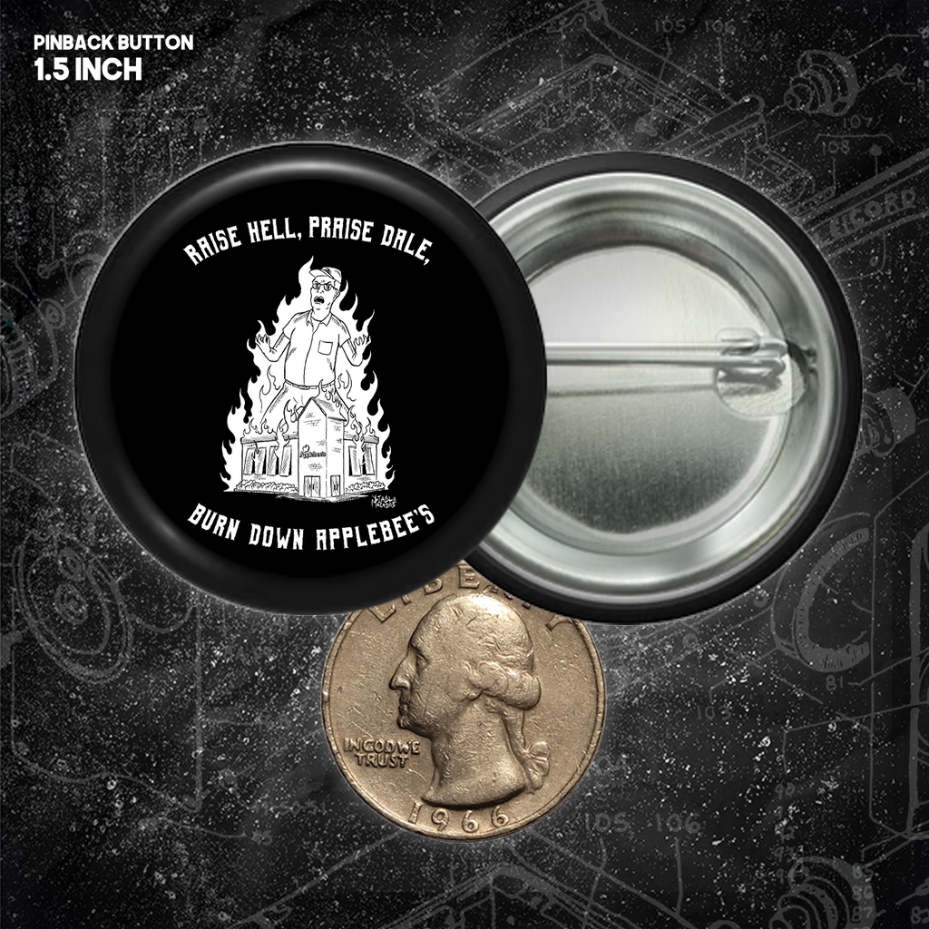Raise Hell Praise Dale Burn Down Applebee's - Buttons (1.5 & 2.25 Inch)