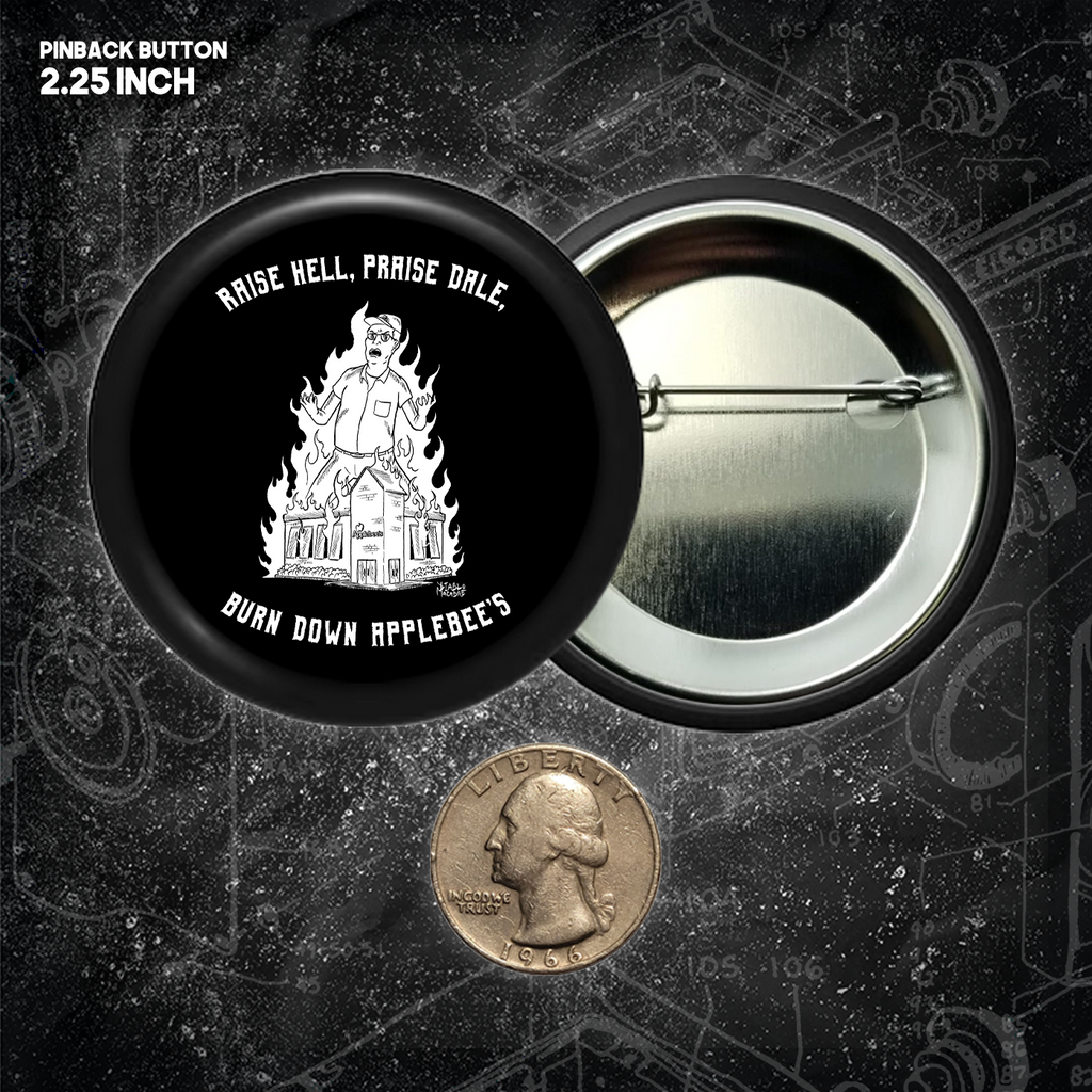 Raise Hell Praise Dale Burn Down Applebee's - Buttons (1.5 & 2.25 Inch)