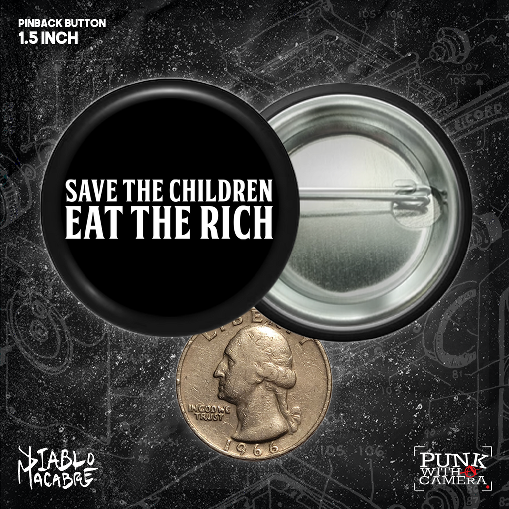 Save The Children Eat The Rich - Buttons (1, 1.25, 1.5, & 2.25 Inch)