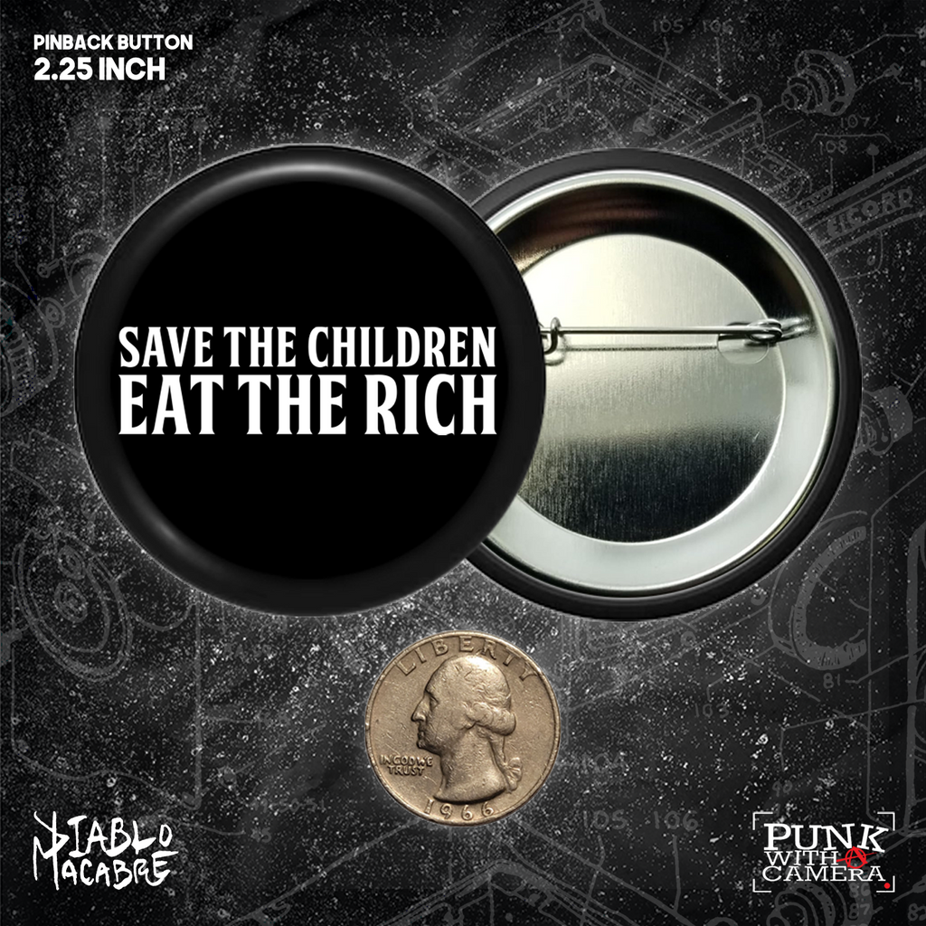 Save The Children Eat The Rich - Buttons (1, 1.25, 1.5, & 2.25 Inch)