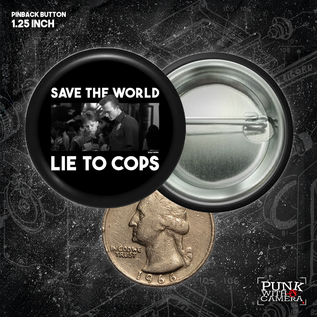 Save The World Lie To Cops (T2) - Buttons (1.25, 1.5, & 2.25 Inch)