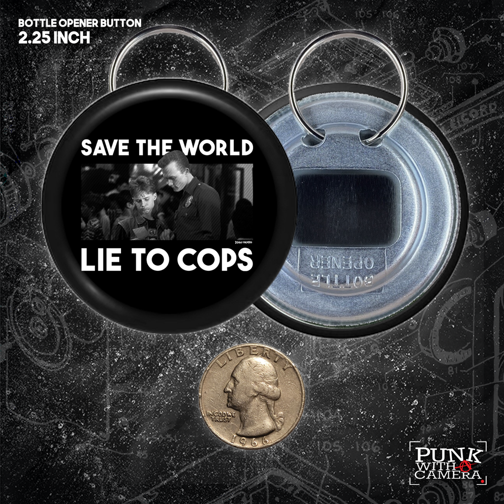 Save The World Lie To Cops (T2) - Buttons (1.25, 1.5, & 2.25 Inch)
