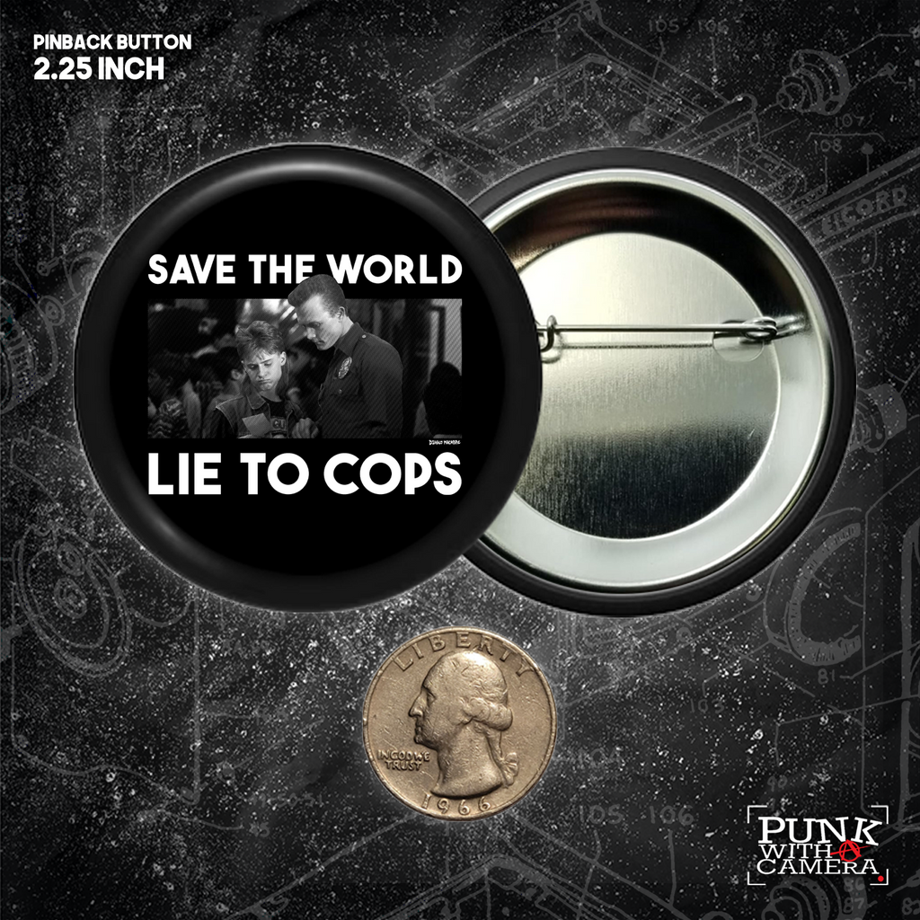 Save The World Lie To Cops (T2) - Buttons (1.25, 1.5, & 2.25 Inch)