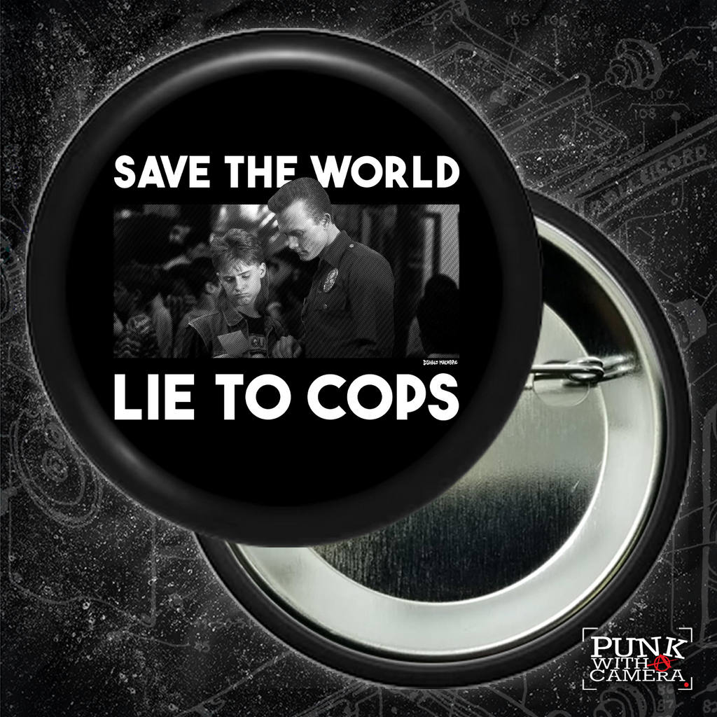 Save The World Lie To Cops (T2) - Buttons (1.25, 1.5, & 2.25 Inch)
