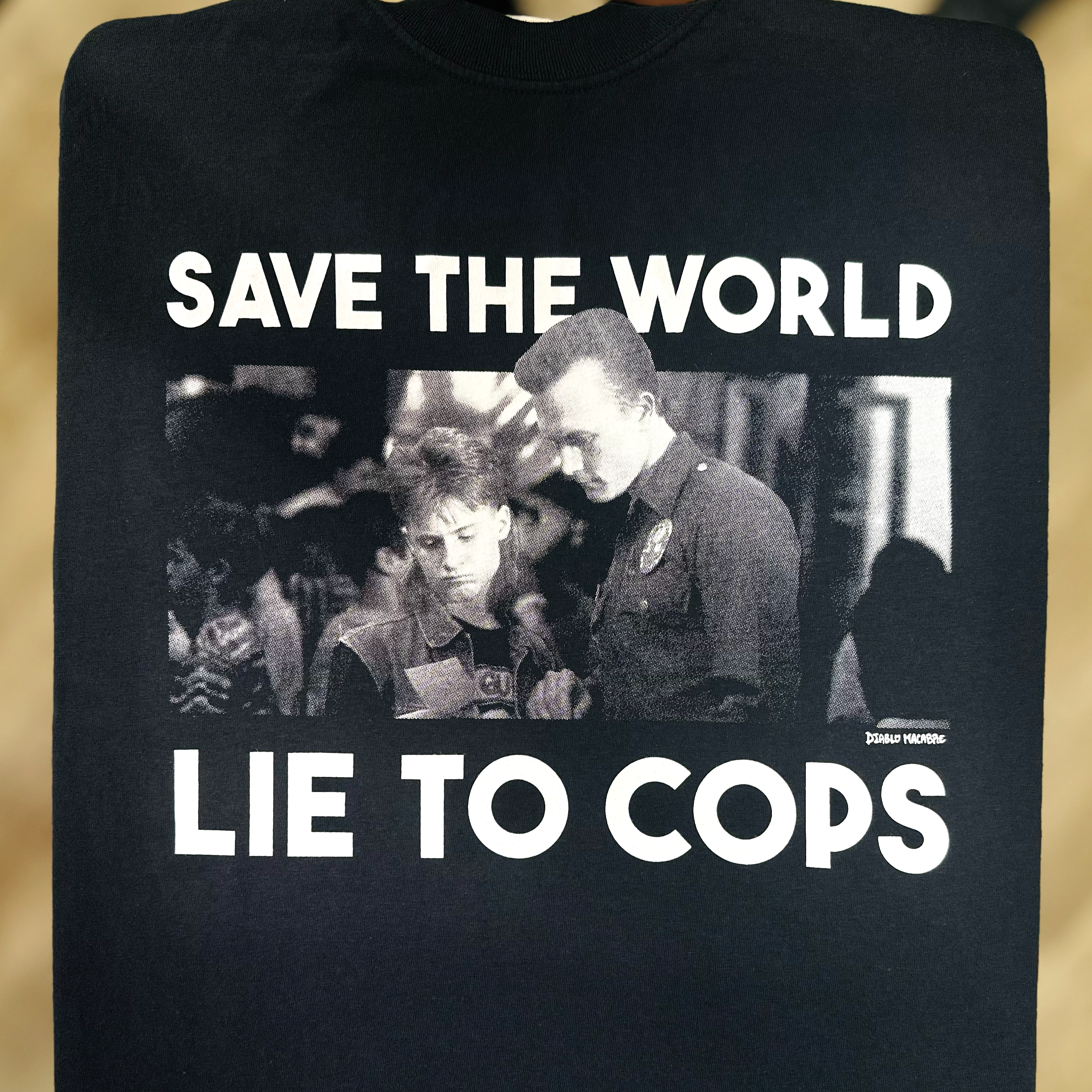 Save The World Lie To Cops (T2) - Diablo Macabre