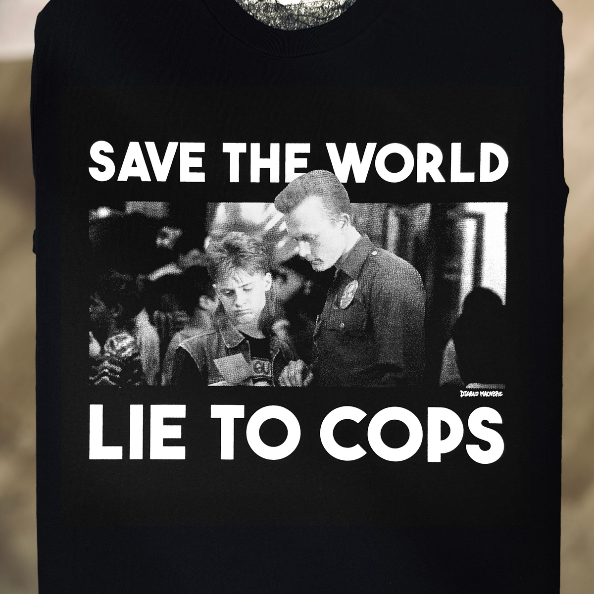 Save The World Lie To Cops (T2) - Diablo Macabre