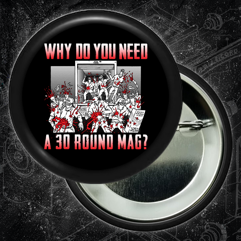 Why Do You Need A 30 Round Mag - Patriot Front - Buttons (1.5 & 2.25 Inch)