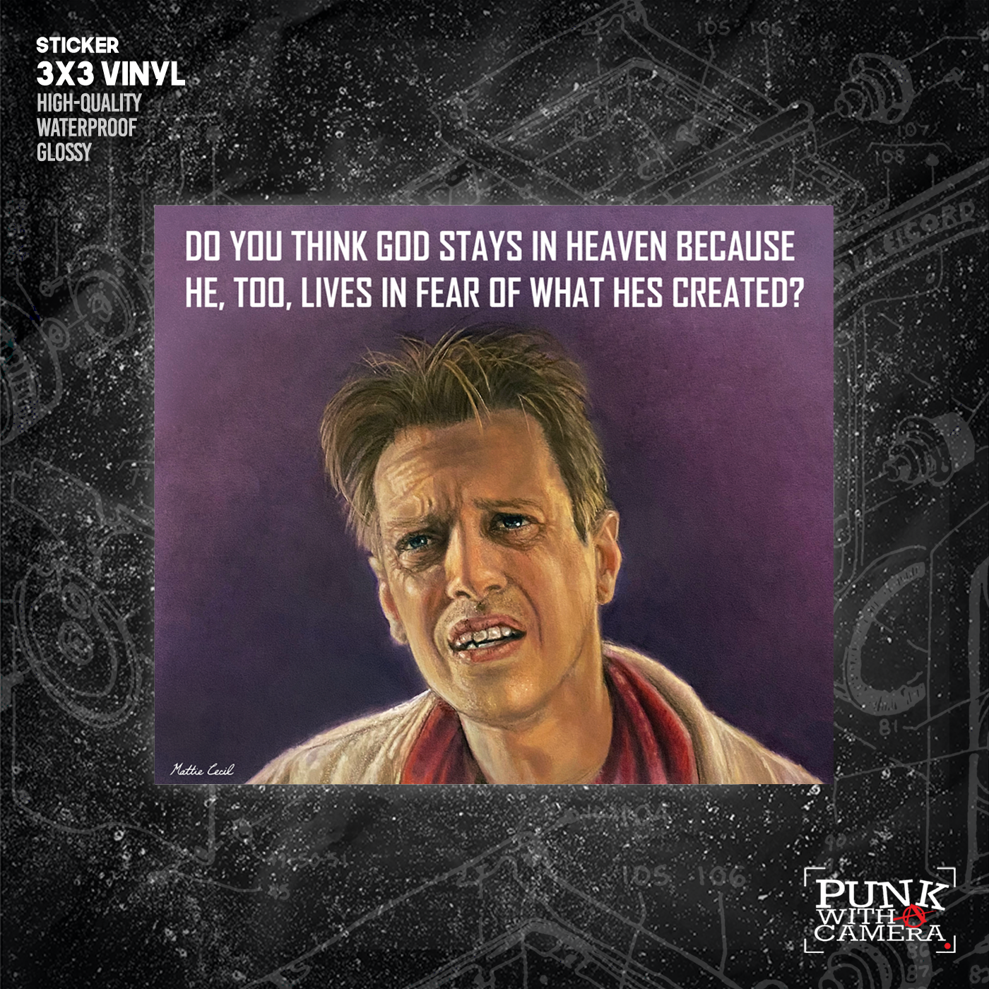 Do You Think God Stays In Heaven Because He, Too, Lives In Fear Of What Hes Created? - Sticker (3X3)