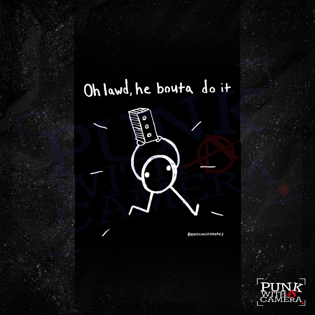 Oh Lawd, He Bouta Do It - East Coast It Notes