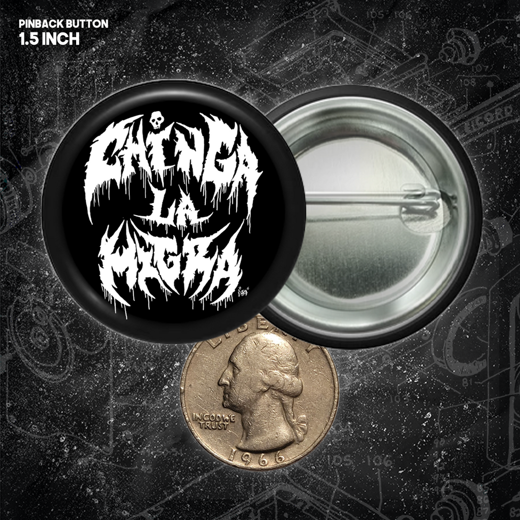 Chinga La Migra - Metal Font - Buttons (1, 1.25, 1.5, & 2.25 Inch)