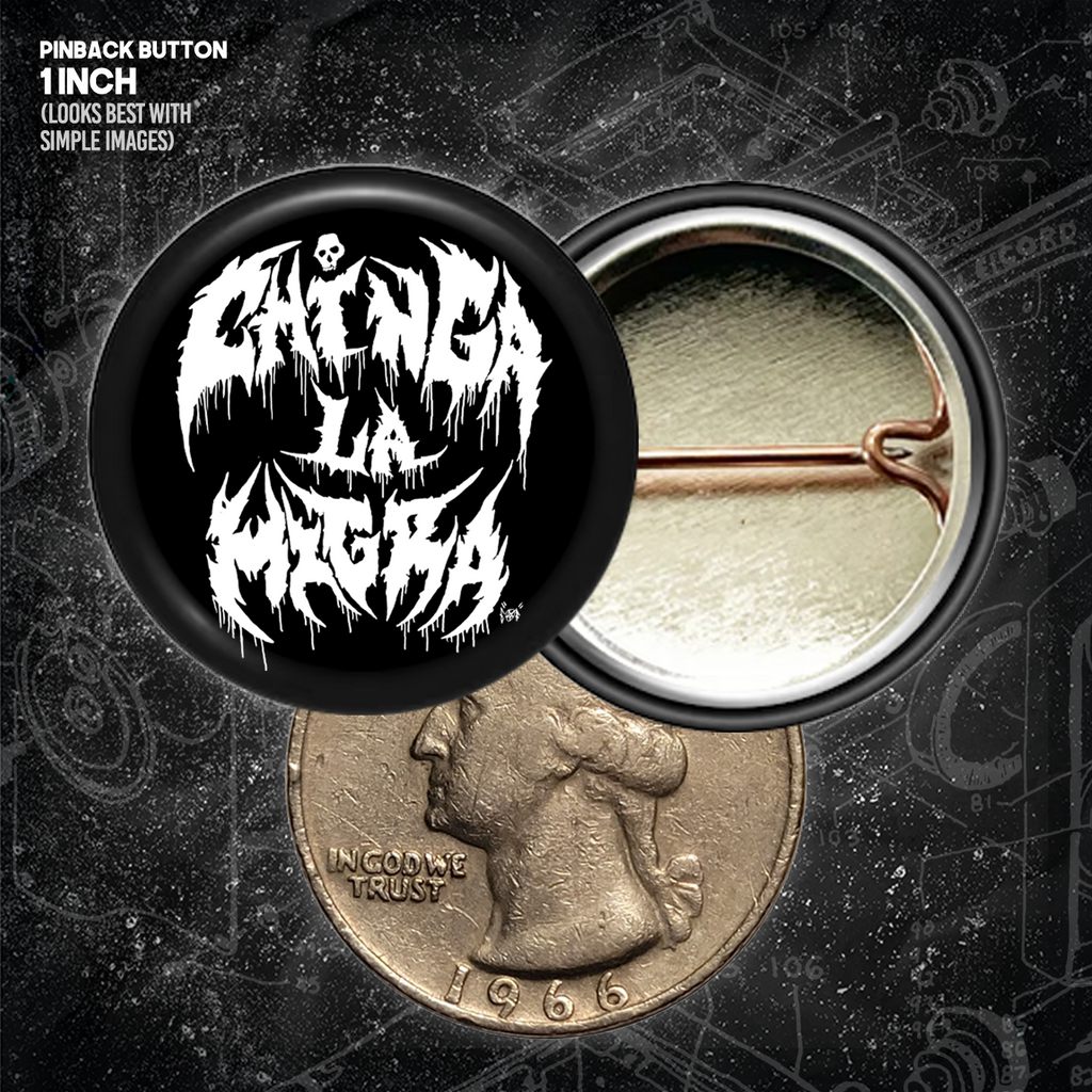 Chinga La Migra - Metal Font - Buttons (1, 1.25, 1.5, & 2.25 Inch)