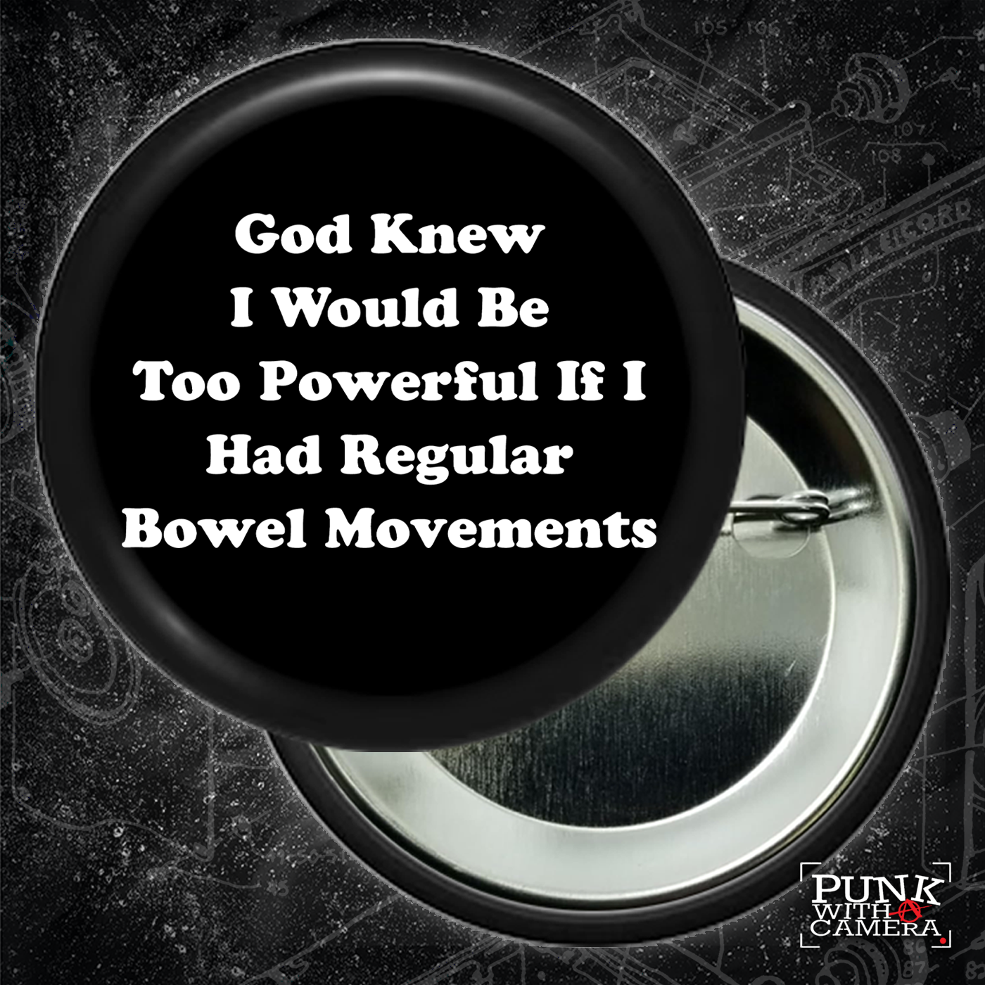 God Knew I Would Be Too Powerful If I Had Regular Bowel Movements - Buttons (1.5 & 2.25 Inch)