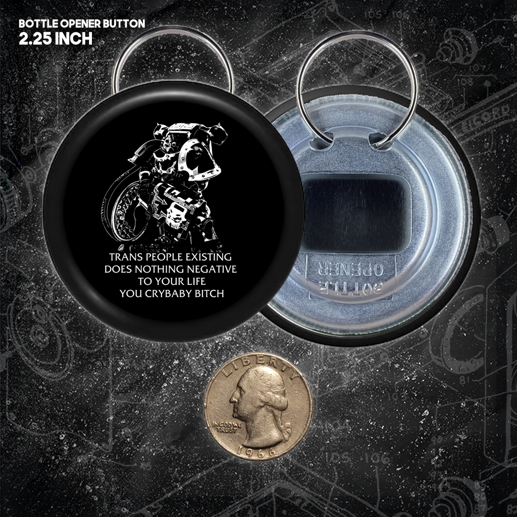 Chaos Marine Trans people Existing Does Nothing Negative To Your Life You Cry Baby Bitch 40k - Buttons (1.5 & 2.25 Inch)