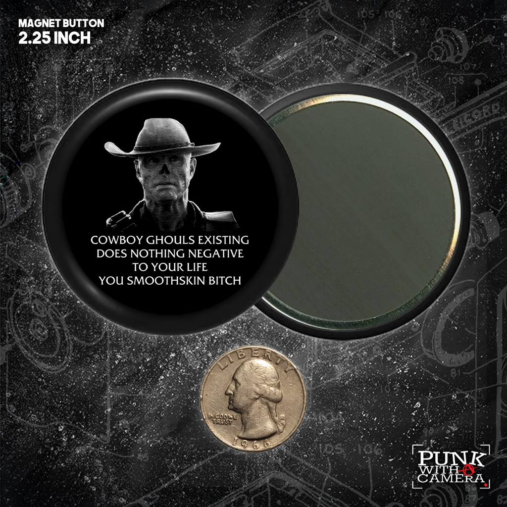 Cowboy Ghouls Existing Does Nothing Negative To Your Life You Smoothskin Bitch - Buttons (1, 1.5, & 2.25 Inch)