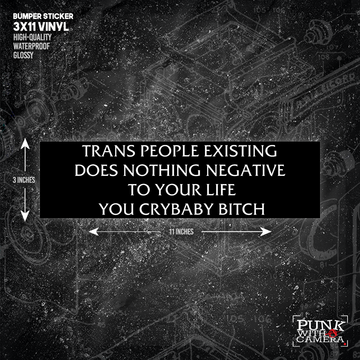 Trans People Existing Does Nothing Negative To Your Life You Cry Baby Bitch - Bumper Sticker (11.5X3)