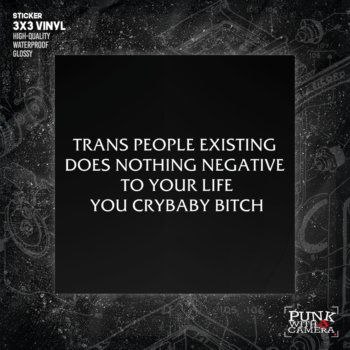 Trans people Existing Does Nothing Negative To Your Life You Cry Baby Bitch - Sticker (3X3)