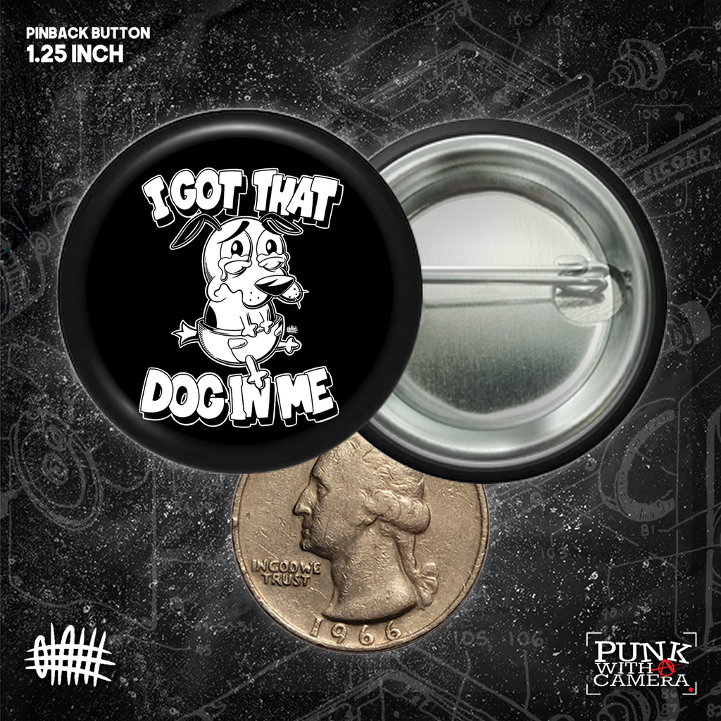 I Got That Dog In Me - Buttons (1, 1.25, 1.5, & 2.25 Inch)
