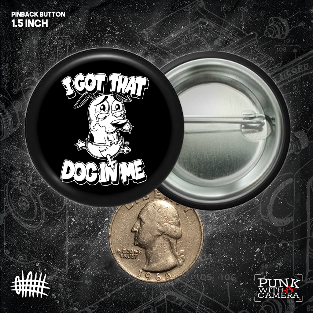 I Got That Dog In Me - Buttons (1, 1.25, 1.5, & 2.25 Inch)