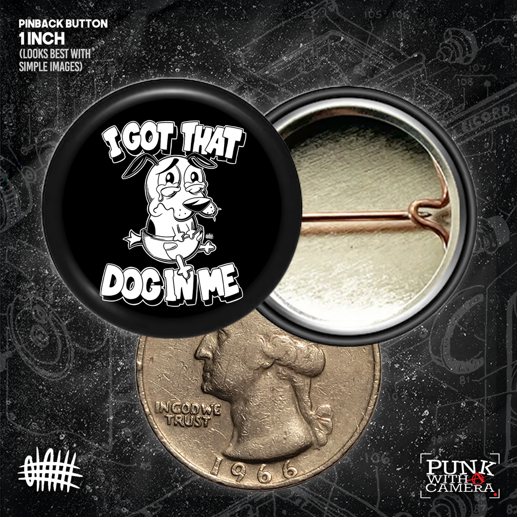 I Got That Dog In Me - Buttons (1, 1.25, 1.5, & 2.25 Inch)