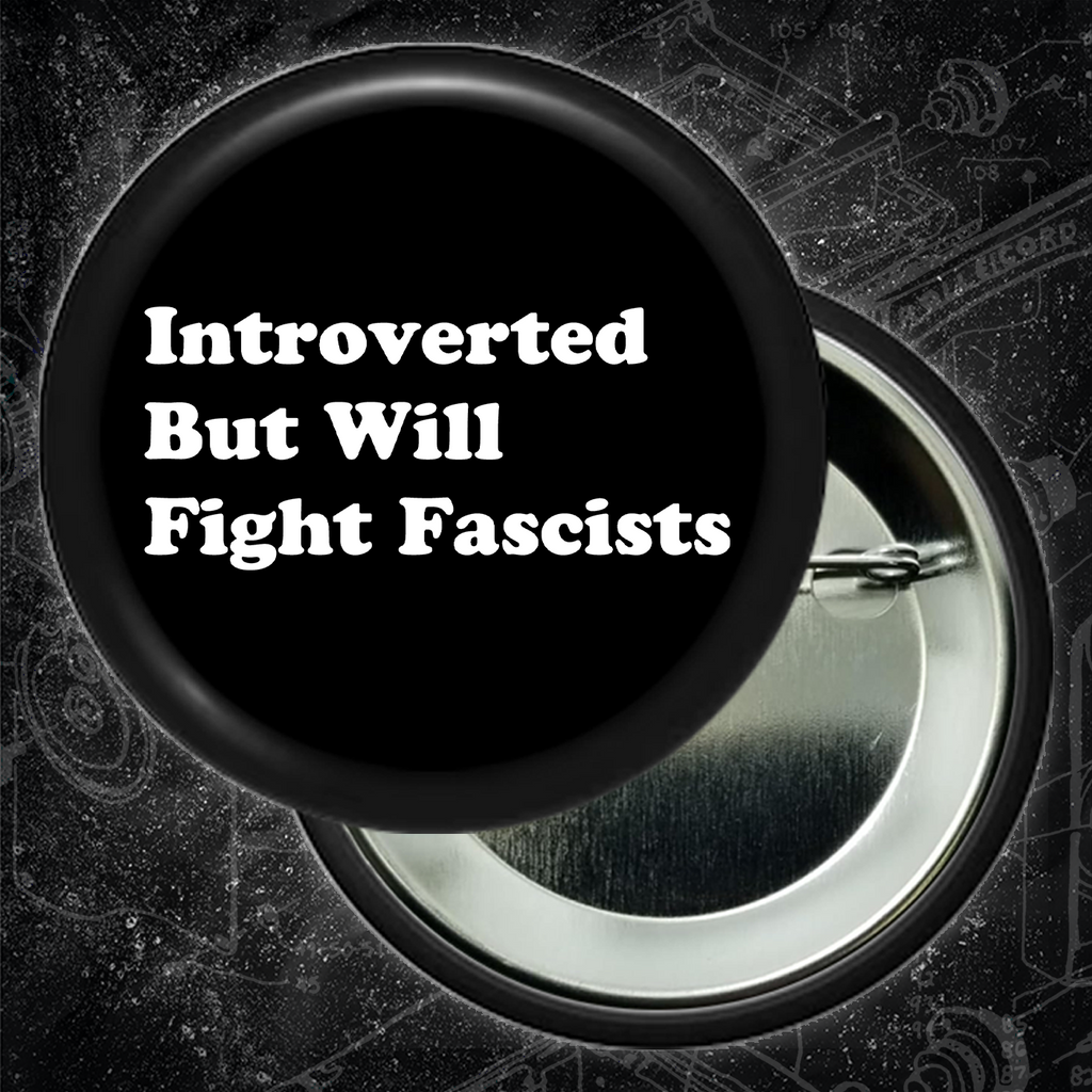 Introverted But Will Fight Fascists - Buttons (1.5 & 2.25 Inch)