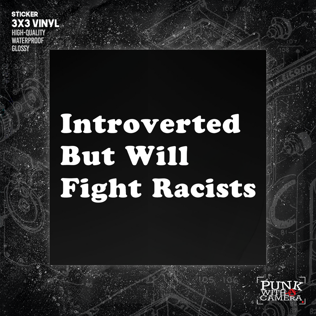 Introverted But Will Fight Racists - Sticker (3X3)
