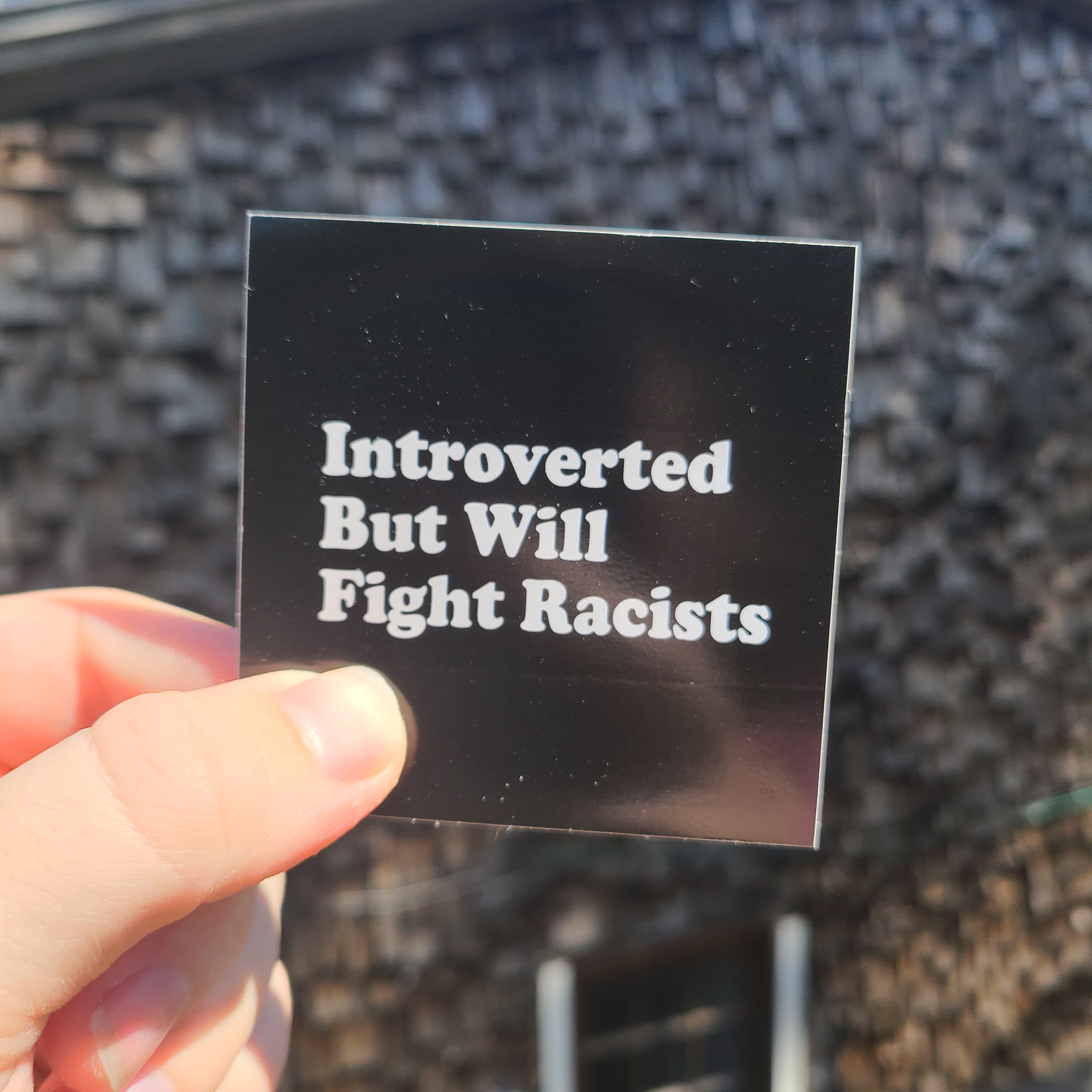 Introverted But Will Fight Racists - Sticker (3X3)