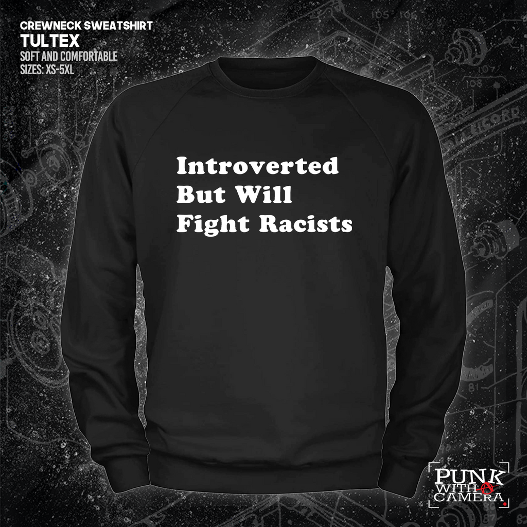 Introverted But Will Fight Racists