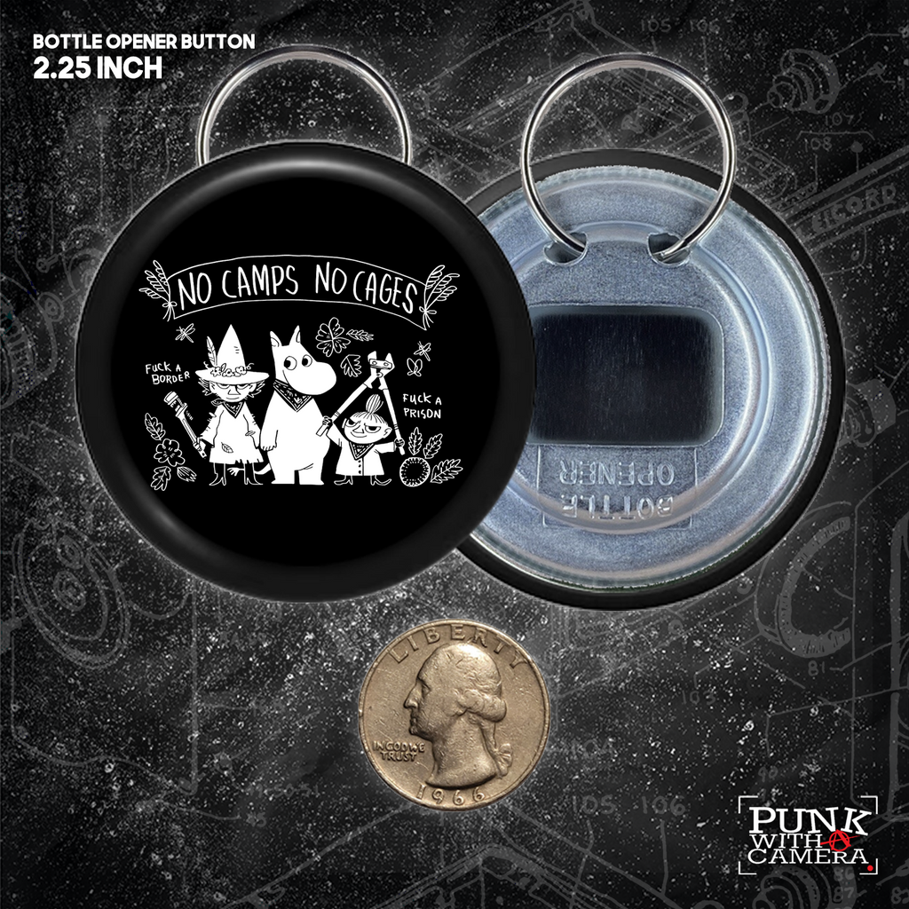 No Camps No Cages - Fuck A Border Fuck a Prison - Buttons (1.25 1.5, & 2.25 Inch)