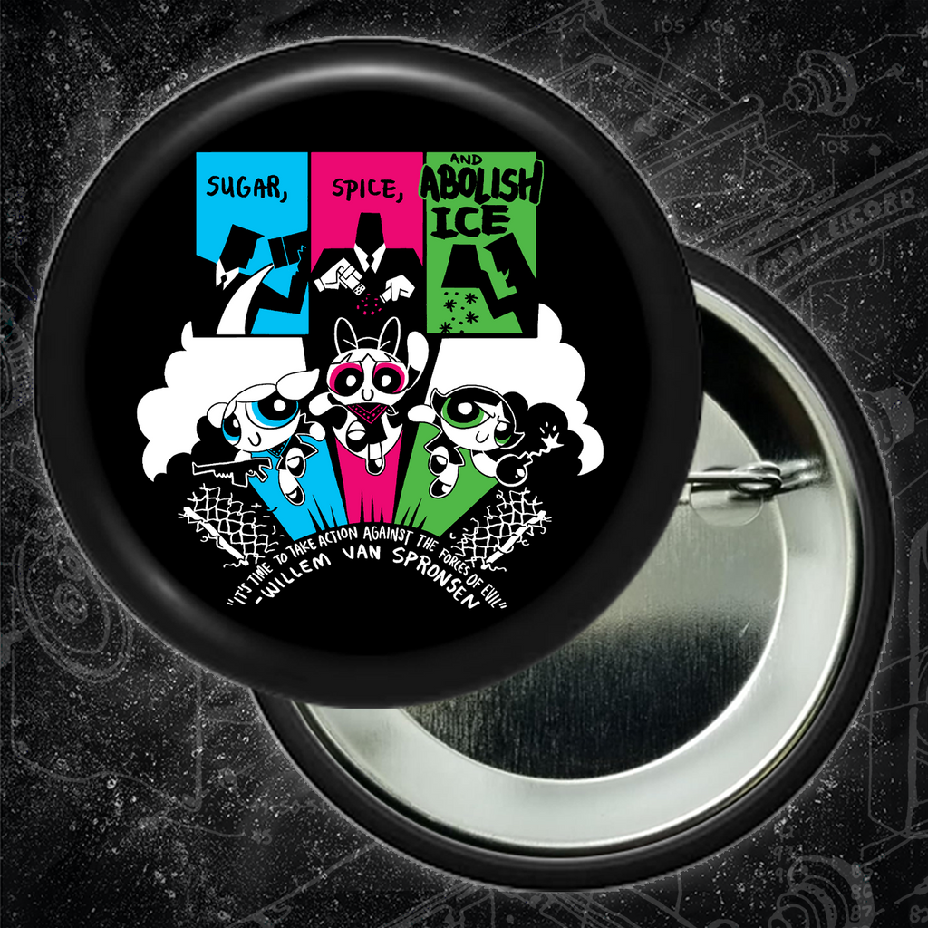 Sugar Spice & Abolish - Take Action Against The Forces Of Evil - Buttons