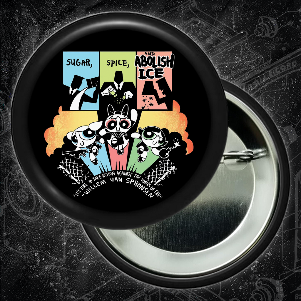 Sugar Spice & Abolish - Take Action Against The Forces Of Evil - Buttons 2.25 Inch