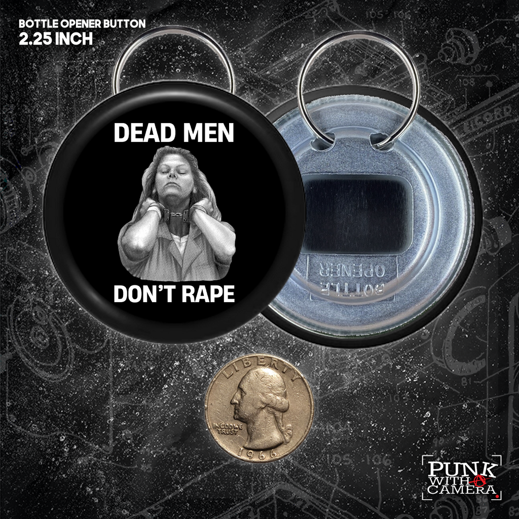 Dead Men Don't Rape - Aileen Wuornos - Buttons (1, 1.25, 1.5, & 2.25 Inch)