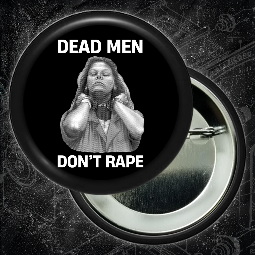 Dead Men Don't Rape - Aileen Wuornos - Buttons (1, 1.25, 1.5, & 2.25 Inch)