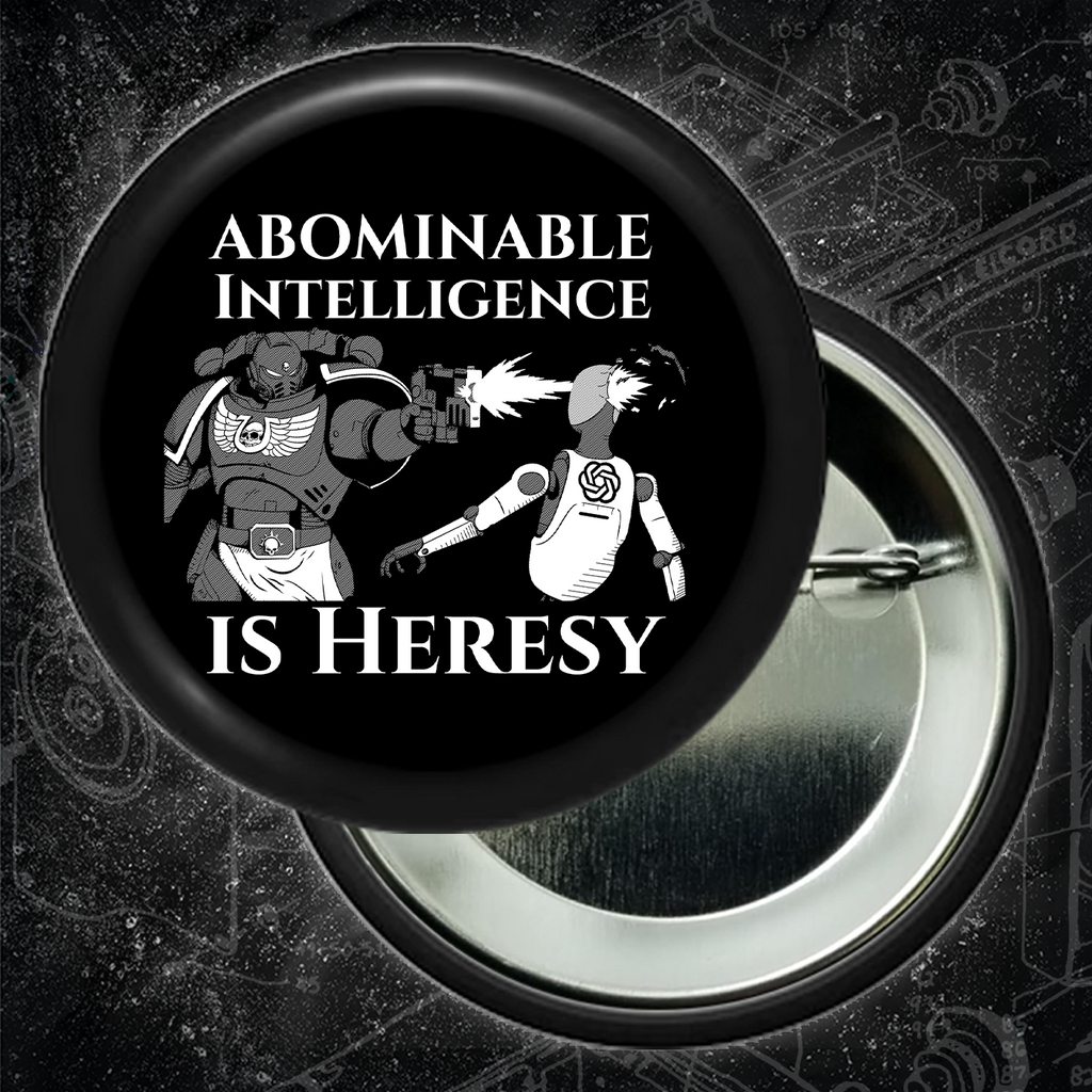Abominable Intelligence Is Heresy - Button (1.5 & 2.25 Inch)