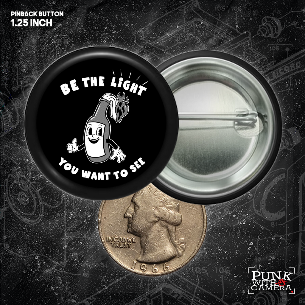 Be The Light You Want To See - Buttons (1.25, 1.5, & 2.25 Inch)