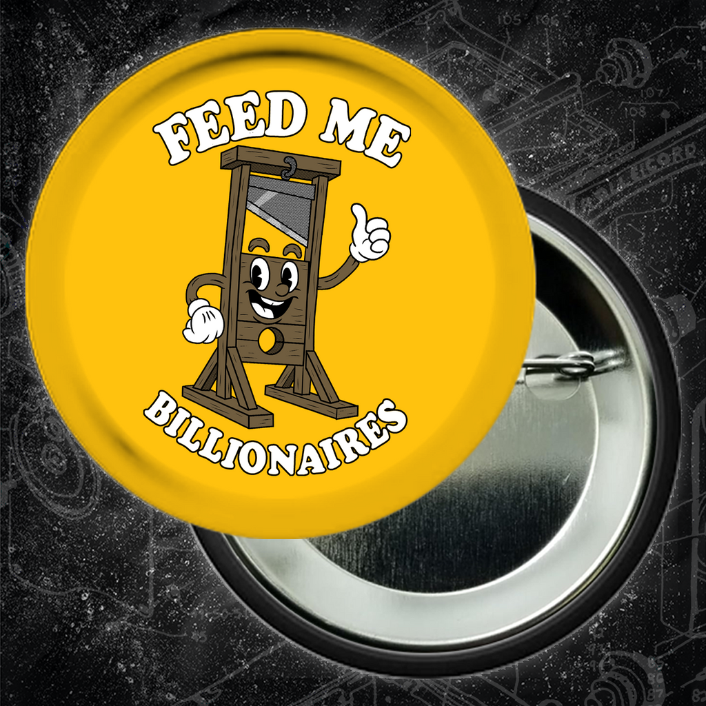 Feed Me Billionaires - Buttons (1.5 & 2.25 Inch)