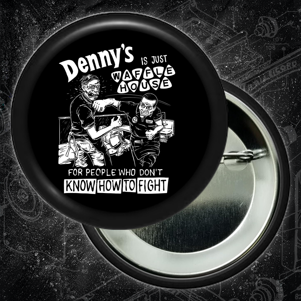 Denny's Is Just Waffle House For People Who Don't Know How To Fight - Buttons (1.5 & 2.25) Inch)