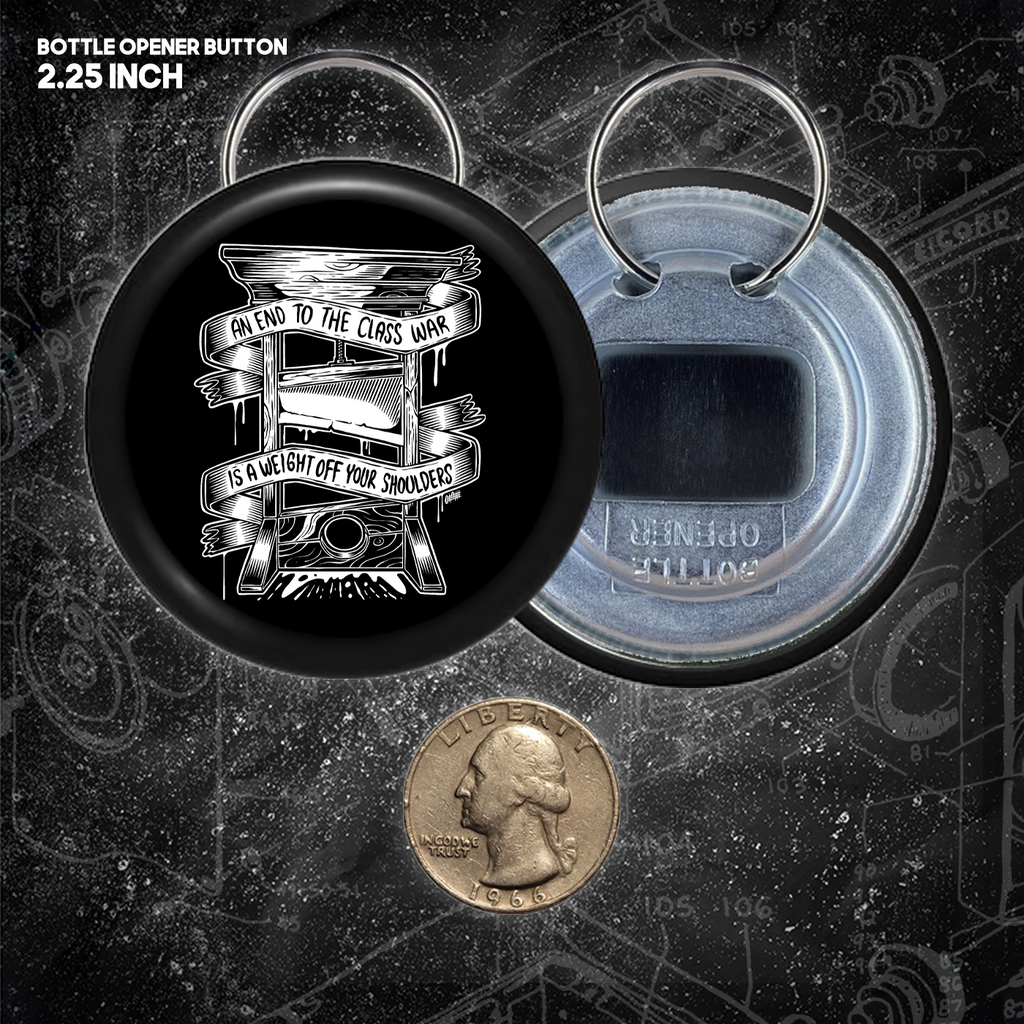 An End To The Class War Is A Weight Off Your Shoulders - Buttons (1.5 & 2.25 Inch)