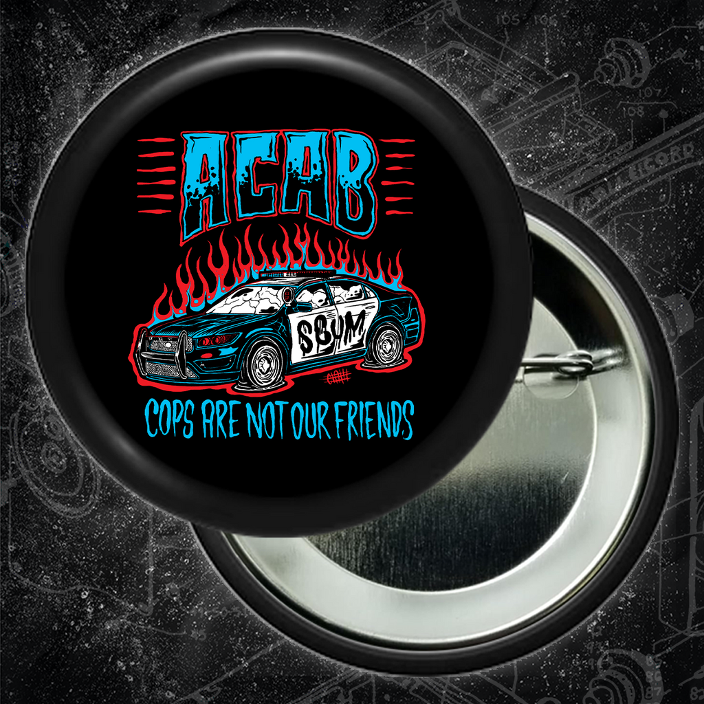 Cops Are Not Our Friend - Buttons (1, 1.25, 1.5, & 2.25 Inch)