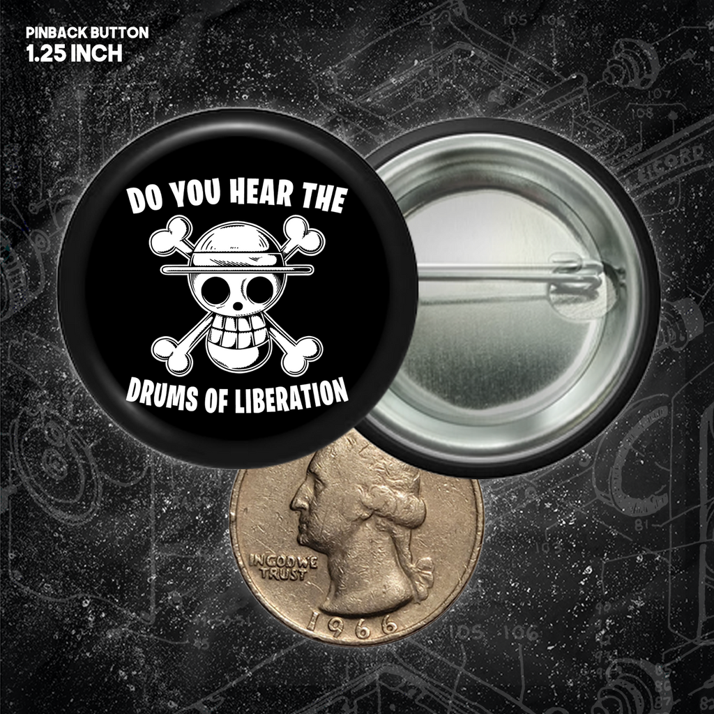 Do You Hear The Drums Of Liberation - Buttons (1, 1.25, 1.5, & 2.25 Inch)