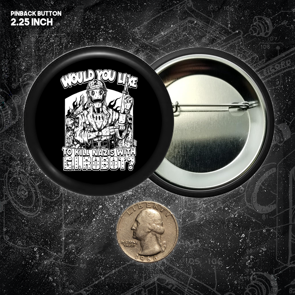 Would You Like To Kill Nazis With GI Robot? - Buttons (1, 1.25 1.5, & 2.25 Inch)