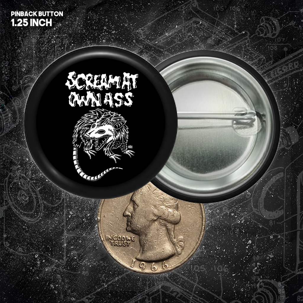 Scream At Own Ass - Buttons (1, 1.25 1.5, & 2.25 Inch)