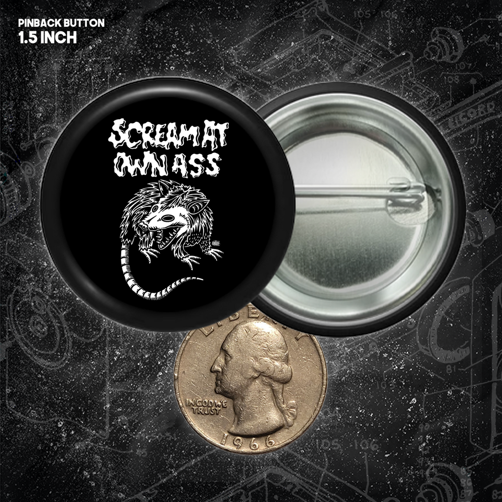 Scream At Own Ass - Buttons (1, 1.25 1.5, & 2.25 Inch)