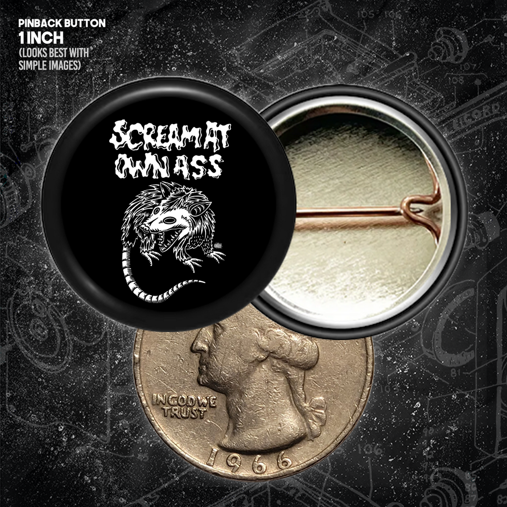 Scream At Own Ass - Buttons (1, 1.25 1.5, & 2.25 Inch)